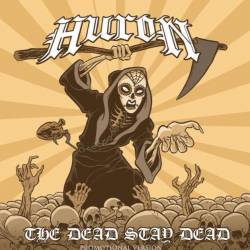 Huron : The Dead Stay Dead Huron : The Dead Stay Dead